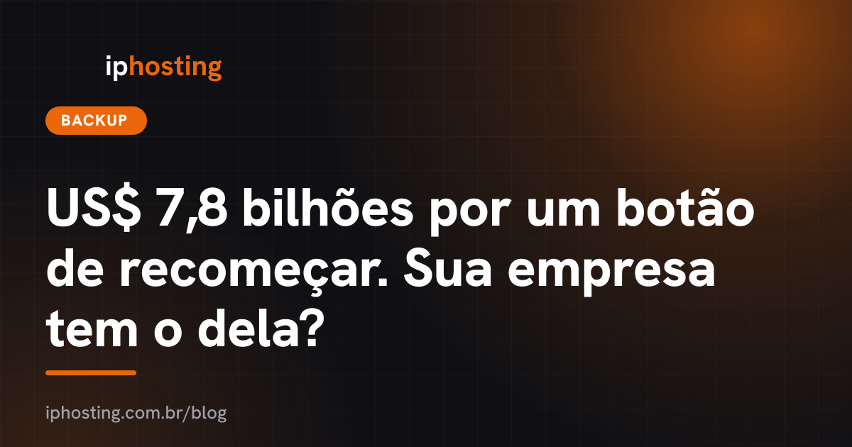 US$ 7,8 bilhões por um botão de recomeçar. Sua empresa tem o dela?