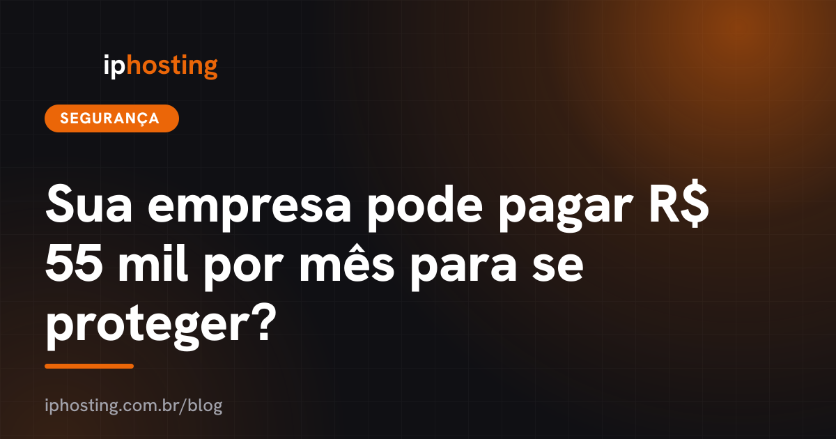 Sua empresa pode pagar R$ 55 mil por mês para se proteger?